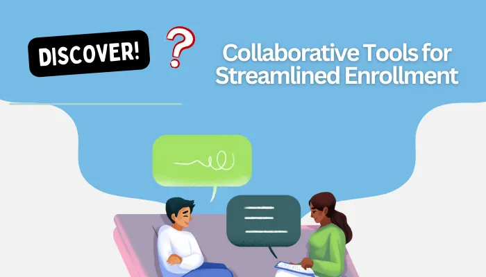 Collaborative Tools for Streamlined Enrollment