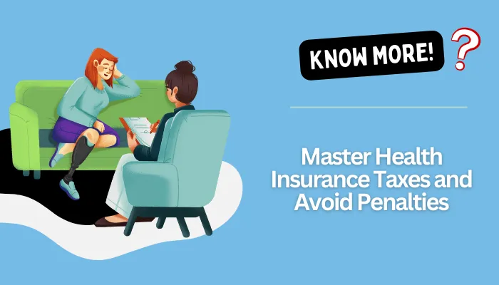 Master Health Insurance Taxes and Avoid Penalties